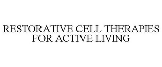 RESTORATIVE CELL THERAPIES FOR ACTIVE LIVING