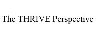 THE THRIVE PERSPECTIVE