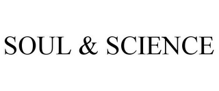 SOUL & SCIENCE