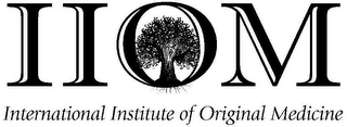 IIOM INTERNATIONAL INSTITUTE OF ORIGINAL MEDICINE