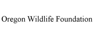 OREGON WILDLIFE FOUNDATION