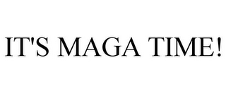 IT'S MAGA TIME!