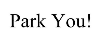 PARK YOU!