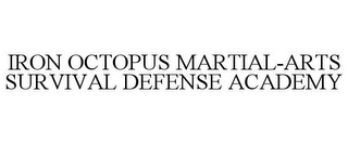 IRON OCTOPUS MARTIAL-ARTS SURVIVAL DEFENSE ACADEMY