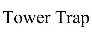 TOWER TRAP