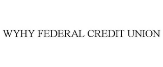 WYHY FEDERAL CREDIT UNION