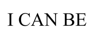 I CAN BE