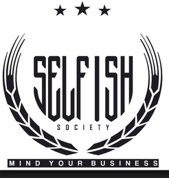 SELFISH SOCIETY MIND YOUR BUSINESS