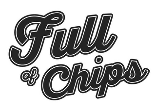 FULL OF CHIPS