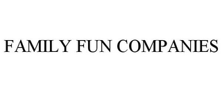 FAMILY FUN COMPANIES
