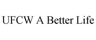 UFCW A BETTER LIFE