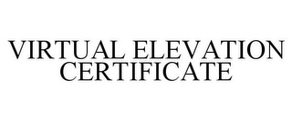 VIRTUAL ELEVATION CERTIFICATE