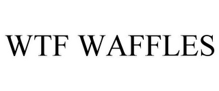 WTF WAFFLES