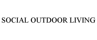 SOCIAL OUTDOOR LIVING