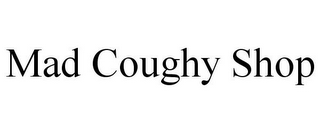 MAD COUGHY SHOP