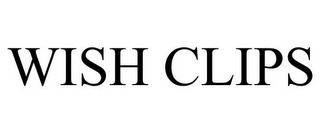 WISH CLIPS