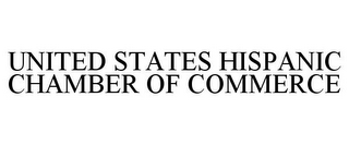 UNITED STATES HISPANIC CHAMBER OF COMMERCE