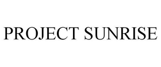 PROJECT SUNRISE