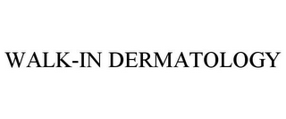 WALK-IN DERMATOLOGY