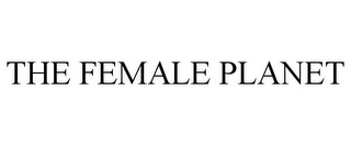 THE FEMALE PLANET
