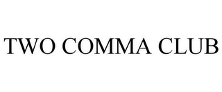 TWO COMMA CLUB