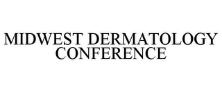 MIDWEST DERMATOLOGY CONFERENCE