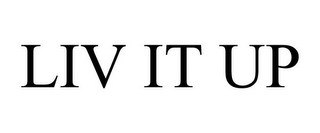 LIV IT UP