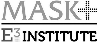 MASK E³ INSTITUTE