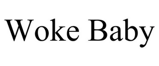 WOKE BABY