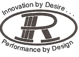 INNOVATION BY DESIRE...R PERFORMANCE BYDESIGN