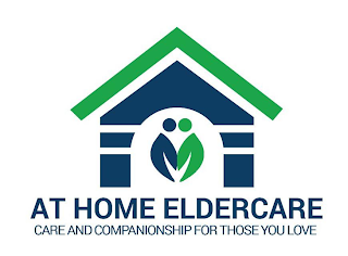 AT HOME ELDERCARE CARE AND COMPANIONSHIP FOR THOSE YOU LOVE