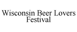 WISCONSIN BEER LOVERS FESTIVAL