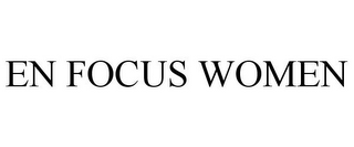 EN FOCUS WOMEN