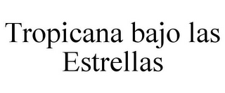 TROPICANA BAJO LAS ESTRELLAS