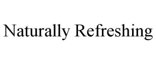 NATURALLY REFRESHING