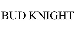 BUD KNIGHT