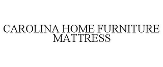 CAROLINA HOME FURNITURE MATTRESS