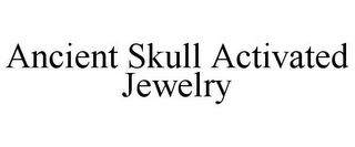 ANCIENT SKULL ACTIVATED JEWELRY