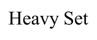 HEAVY SET