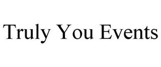 TRULY YOU EVENTS