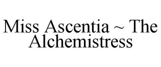 MISS ASCENTIA ~ THE ALCHEMISTRESS