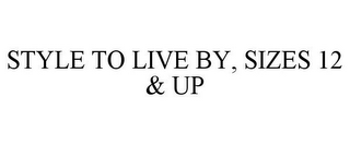 STYLE TO LIVE BY, SIZES 12 & UP