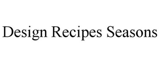 DESIGN RECIPES SEASONS