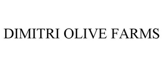 DIMITRI OLIVE FARMS