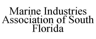 MARINE INDUSTRIES ASSOCIATION OF SOUTH FLORIDA