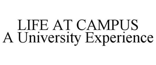 LIFE AT CAMPUS A UNIVERSITY EXPERIENCE