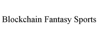 BLOCKCHAIN FANTASY SPORTS
