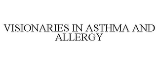 VISIONARIES IN ASTHMA AND ALLERGY