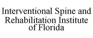 INTERVENTIONAL SPINE AND REHABILITATION INSTITUTE OF FLORIDA