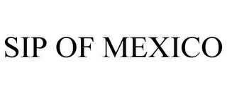 SIP OF MEXICO